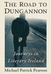 The Road to Dungannon: Journeys in Literary Ireland by Michael Patrick Pearson
