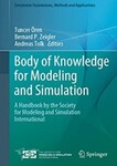 Body of Knowledge for Modeling and Simulation: A Handbook by the Society for Modeling and Simulation International by Tuncer Ören (Editor), Bernard P. Zeigler (Editor), and Andreas Tolk (Editor)