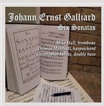 Johann Ernst Galliard: Six Sonatas by Mike Hall (Performer), Thomas Marshall (Performer), and Christopher White (Performer)