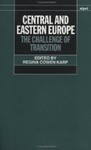 Central and Eastern Europe: The Challenge of Transition by Regina Cowen Karp (Editor)
