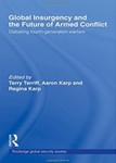 Global Insurgency and the Future of Armed Conflict: Debating Fourth-Generation Warfare by Terry Terriff (Editor), Aaron Karp (Editor), and Reginia Karp (Editor)