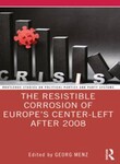 The Resistible Corrosion of Europe’s Center-Left After 2008 by George Menz