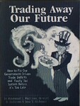 Trading Away Our Future: How to Fix Our Government-Driven Trade Deficits and Faulty Tax System Before it's Too Late by Raymond L. Richman, Howard B. Richman, and Jesse T. Richman