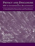 Privacy and Disclosure of Hiv in interpersonal Relationships: A Sourcebook for Researchers and Practitioners by Kathryn Greene, Valerian J. Derlega, Gust A. Yep, and Sandra Petronio