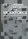 The Changing Composition of the Workforce: Implications for Future Research and Its Application
