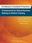 Evidence-Guided Practice: A Framework for Clinical Decision Making in Athletic Training by Bonnie Van Lunen, Dorice Hankemeier, and Cailee E. Welch