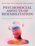 Psychosocial Aspects of Rehabilitation: Enhancing Outcomes Through Compassionate Practice