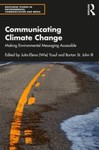 Communicating Climate Change: Making Environmental Messaging Accessible by Juita-Elena (Wie) Yusuf (Editor) and Burton St. John III (Editor)