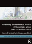 Rethinking Environmental Justice in Sustainable Cities: Insights from Agent-Based Modeling by Heather E. Campbell, Yushim Kim, and Adam Eckerd