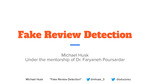 Fake Review Detection by Michael Husk and Faryaneh Poursardar (Mentor)