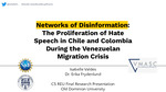 Networks of Disinformation: The Proliferation of Hate Speech in Chile and Colombia During the Venezuelan Migration Crisis by Isabelle Valdes and Erika Frydenlund (Mentor)
