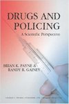 Drugs and Policing: A Scientific Perspective by Brian K. Payne and Randy R. Gainey