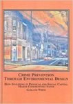 Crime Prevention through Environmental Design: How Investing in Physical and Social Capital Makes Communities Safer by Garland F. White