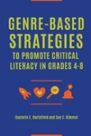 Genre-Based Strategies to Promote Critical Literacy in Grades 4–8 by Danielle E. Hartsfield and Sue C. Kimmel