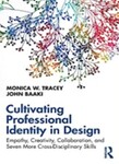 Cultivating Professional Identity in Design by Monica W. Tracey and John Baaki