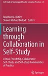 Learning through Collaboration in Self-Study: Critical Friendship, Collaborative Self-Study, and Self-Study Communities of Practice by Brandon Butler (Editor) and Shawn Michael Bullock (Editor)