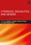 Literacies, Sexualities, and Gender: Understanding Identities from Preschool to Adulthood by Barbara J. Guzzetti (Editor), Tom W. Bean (Editor), and Judith Dunkerly-Bean (Editor)