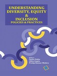 Understanding Diversity, Equity & Inclusion Policies & Practices by Smita Sinha (Editor); Abha Gupta (Editor); and Pratip Kumar Mishra, (Editor)