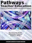 Pathways Into Teacher Education by Brandon Butler (Editor), Alexander Cuenca (Editor), and Jason K. Ritter (Editor)