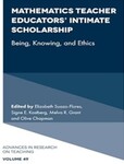 Mathematics Teacher Educators' Intimate Scholarship: Being, Knowing, and Ethics by Elizabeth Suazo-Flores (Editor), Signe E. Kastberg (Editor), Melva R. Grant (Editor), and Olive Chapman (Editor)