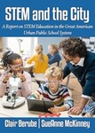 STEM and the City: A Report on STEM Education in the Great American Urban Public School System (Second Edition)