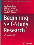 Beginning Self-Study Research: A Practical Guide by Brandon M. Butler, Kristen H. Gregory, Mark M. Diacopoulos, and Angela P. Branyon