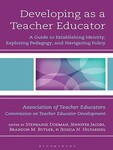 Developing as a Teacher Educator: A Guide to Establishing Identity, Exploring Pedagogy, and Navigating Policy by Stephanie Dodman, Jennifer Jacobs, Brandon Butler, and Jessica Hiltabidel
