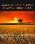 Walking and Talking Feminist Rhetorics: Landmark Essays and Controversies by Lindal Buchanan (Editor) and Kathleen J. Ryan (Editor)