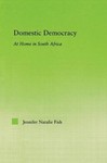 Domestic Democracy: At Home in South Africa by Jennifer N. Fish