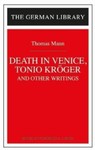 Death in Venice, Tonio Kröger, and Other Writings: Thomas Mann by Frederick Alfred Lubich (Editor)