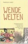 Wendewelten: Paradigmenwechsel in der Deutschen Literatur- und Kulturgeschichte nach 1945 by Frederick Alfred Lubich