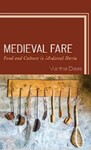 Medieval Fare: Food and Culture in Medieval Iberia by Martha Daas