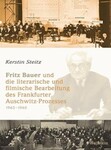 Fritz Bauer und die literarische und filmische Bearbeitung des Frankfurter Auschwitz-Prozesses 1963–1965 (German Edition) by Kirstin Steitz